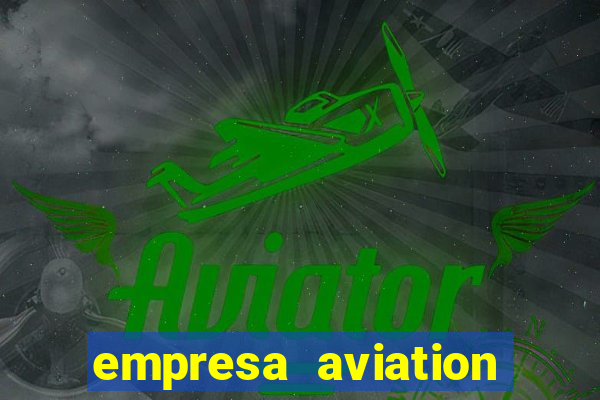 empresa aviation participacoes ltda